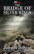The Bridge of Silver Wings by John Wiltshire