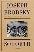So Forth: Poems by Joseph Brodsky