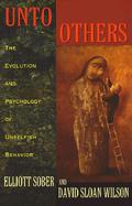 Unto Others: The Evolution and Psychology of Unselfish Behavior  (Revised) by David Sloan Wilson