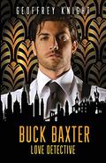 Buck Baxter, Love Detective (The Buck Baxter Mysteries #1) by Geoffrey Knight