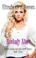 Baehrly Alive by Elizabeth A. Reeves