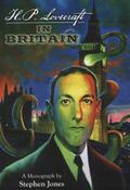 H.P. Lovecraft in Britain by Stephen Jones