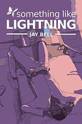 Something Like Lightning by Jay Bell