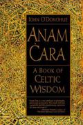 Anam Cara: A Book of Celtic Wisdom by John O'Donohue