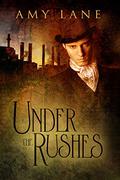 Under the Rushes by Amy Lane
