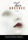In Her Absence by Antonio Muñoz Molina