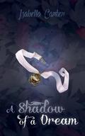 A Shadow of a Dream by Isabella Carter