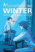 Something Like Winter by Jay Bell