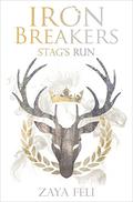 Stag's Run (Iron Breakers Trilogy #1) by Zaya Feli