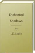 Enchanted Shadows by I.D. Locke