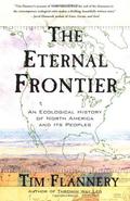The Eternal Frontier: An Ecological History of North America and Its Peoples by Tim Flannery
