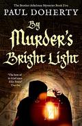 By Murder's Bright Light (The Sorrowful Mysteries of Brother Athelstan #5) by P. Harding