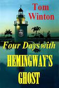 Four Days with Hemingway's Ghost by Tom Winton