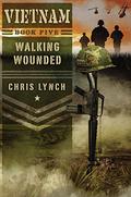 Walking Wounded (Vietnam #5) by Chris Lynch