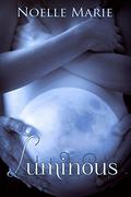 Luminous (Once Bitten, Twice Shy #3) by Noelle Marie