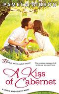 A Kiss of Cabernet (Love in Wine Country #1) by Pamela Gibson