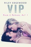 VIP (Rock & Release #1) by Riley Edgewood