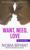 Want, Need, Love by Niobia Bryant