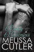 Risky Business (Bomb Squad #1) by Melissa Cutler