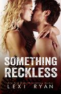 Something Reckless by Lexi Ryan