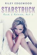 Starstruck (Rock & Release #2) by Riley Edgewood