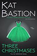 Three Christmases (No Weddings #4) by Kat Bastion