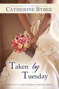 Taken by Tuesday by Catherine Bybee