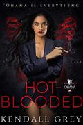 Hot-Blooded ('Ohana #1) by Kendall Grey