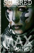 Scarred: An American Warrior's Tale by Max Cummings