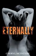 Eternally (Infinite Love Duet #2) by Cheryl McIntyre