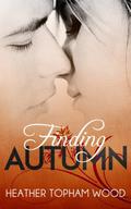 Finding Autumn by Heather Topham Wood