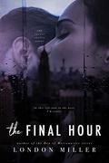 The Final Hour by London Miller