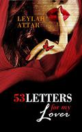 53 Letters for My Lover (53 Letters for My Lover #1) by Leylah Attar