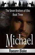Michael (The Seven Brothers of Elko #3) by Raeann Blake