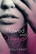 Flawed and Damaged (Damaged Hearts #1) by Emily Krat