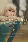 Saving Wishes by G.J. Walker-Smith
