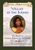 Valley of the Moon: The Diary of María Rosalia de Milagros by Sherry Garland