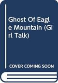 The Ghost of Eagle Mountain (Girl Talk #6) by L.E. Blair