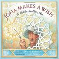 Joha Makes a Wish: A Middle Eastern Tale by Eric A. Kimmel