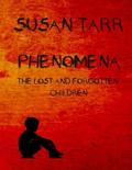 Phenomena: The Lost and Forgotten Children by Susan Tarr