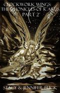 Clockwork Wings: the Chronicles of Icarus (Clockwork Wings #2) by Stacy Buck