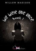 We Were One Once (We Were One Once #1) by Willow Madison
