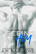 Freeing Him by A.M. Hargrove
