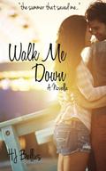 Walk Me Down by H.J. Bellus