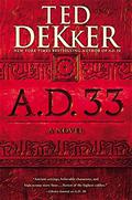 A.D. 33 (A.D. #2) by Ted Dekker