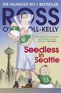Seedless in Seattle by Ross O'Carroll-Kelly