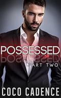 Possessed: Part Two (Possessed #2) by Coco Cadence