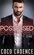 Possessed: Part One (Possessed #1) by Coco Cadence