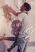Broken and Screwed 2 by Tijan
