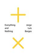 Everything and Nothing by Jorge Luis Borges